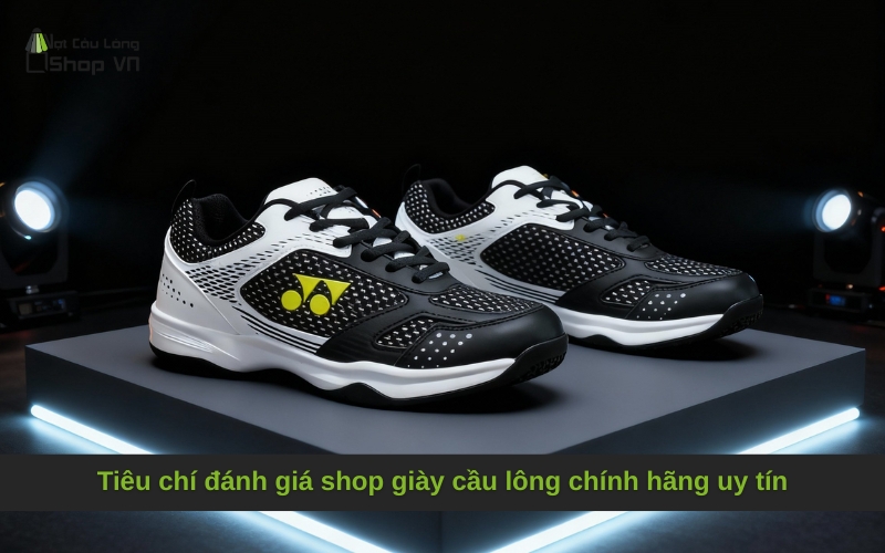 Tiêu chí đánh giá shop giày cầu lông chính hãng uy tín