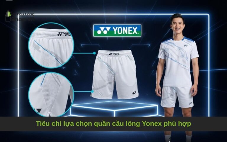 Tiêu chí lựa chọn quần cầu lông Yonex phù hợp và chuẩn nhất
