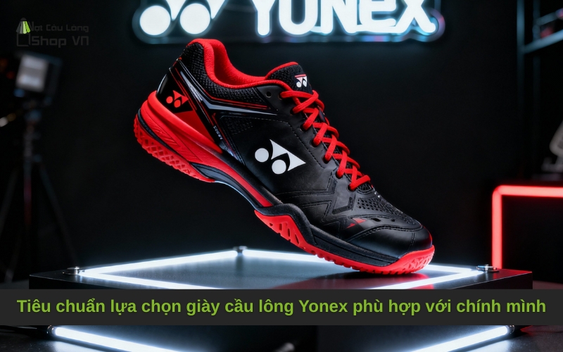 Tiêu chuẩn lựa chọn giày cầu lông Yonex phù hợp với chính mình