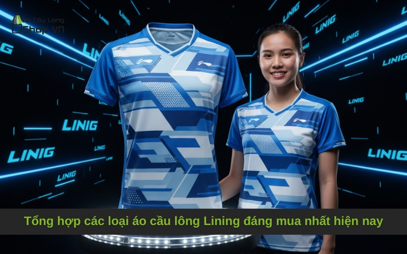 Tổng hợp các loại áo cầu lông Lining đáng mua nhất hiện nay