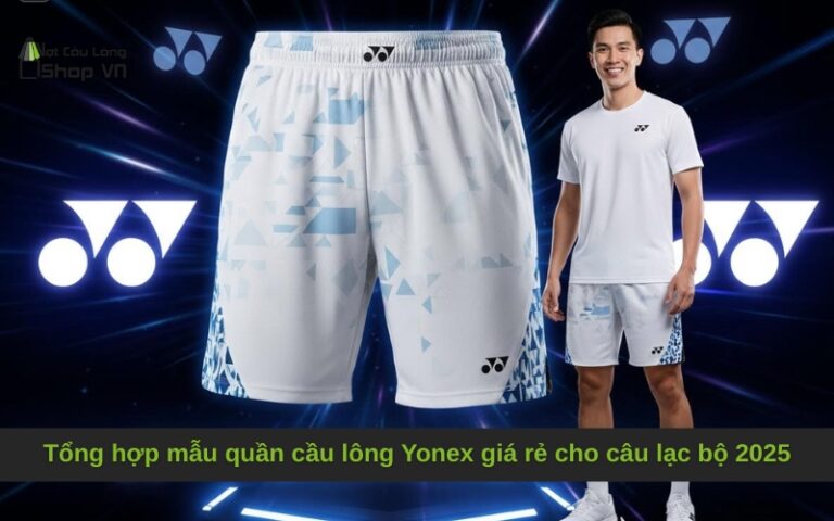 Tổng hợp mẫu quần cầu lông Yonex giá rẻ cho câu lạc bộ 2025