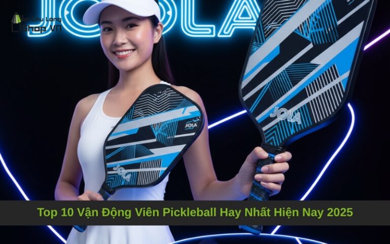 Top 10 Vận Động Viên Pickleball Hay Nhất Hiện Nay 2025