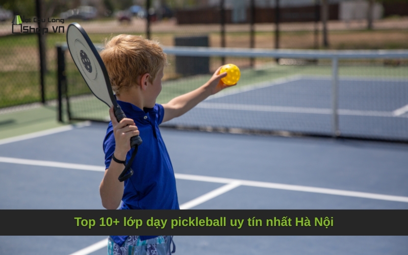 Top 10+ lớp dạy pickleball uy tín nhất Hà Nội