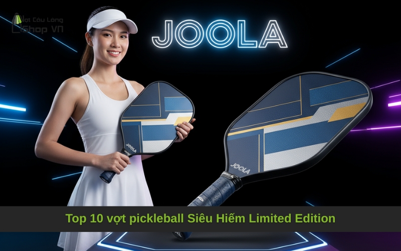 Top 10 vợt pickleball Siêu Hiếm Limited Edition