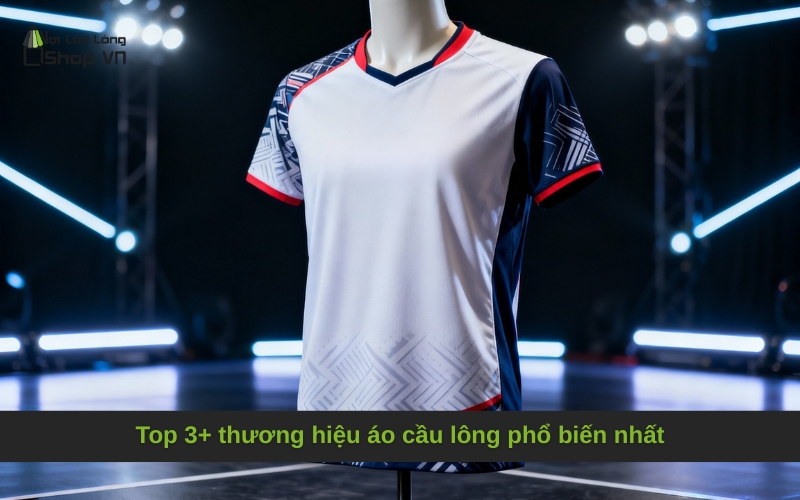 Top 3+ thương hiệu áo cầu lông phổ biến nhất
