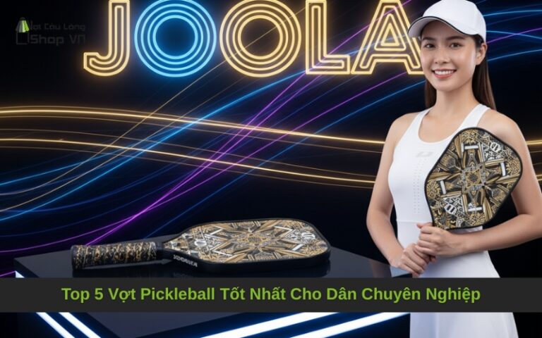 Top 5 Vợt Pickleball Tốt Nhất Cho Dân Chuyên Nghiệp