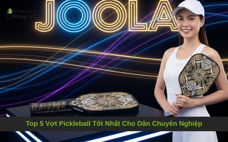Top 5 Vợt Pickleball Tốt Nhất Cho Dân Chuyên Nghiệp