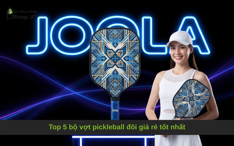 Top 5 bộ vợt pickleball đôi giá rẻ tốt nhất
