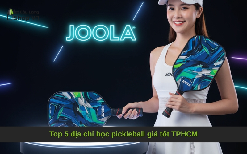 Top 5 địa chỉ học pickleball giá tốt TPHCM