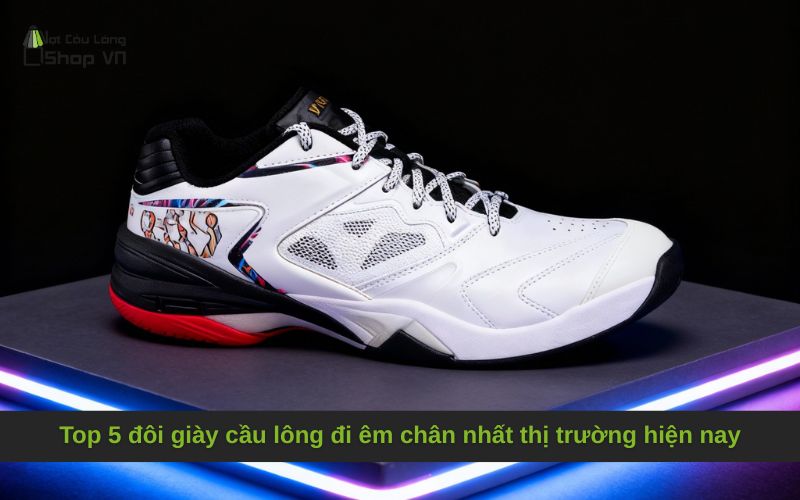 Top 5 đôi giày cầu lông đi êm chân nhất thị trường hiện nay