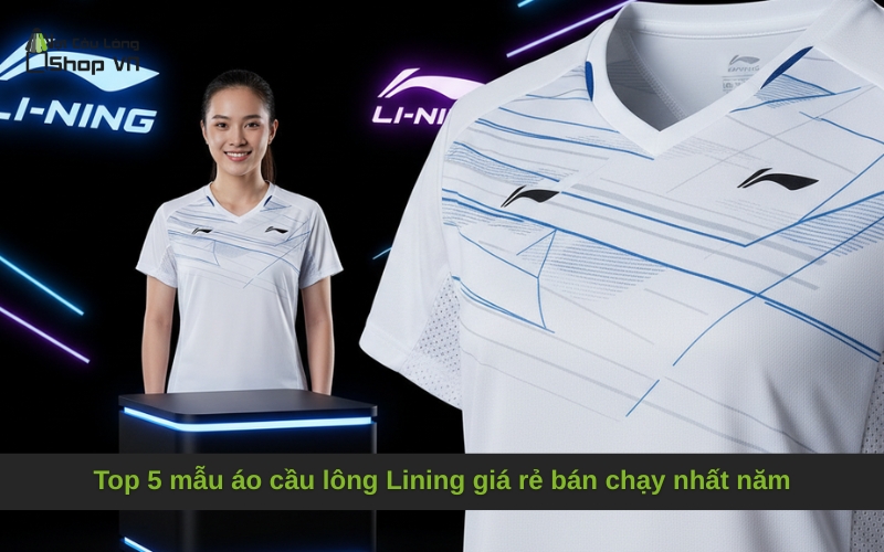 Top 5 mẫu áo cầu lông Lining giá rẻ bán chạy nhất năm