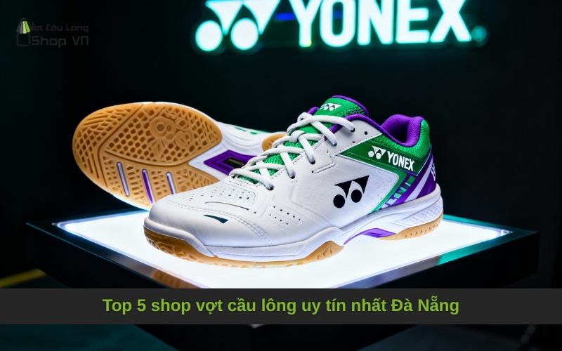 Top 5 shop vợt cầu lông uy tín nhất Đà Nẵng