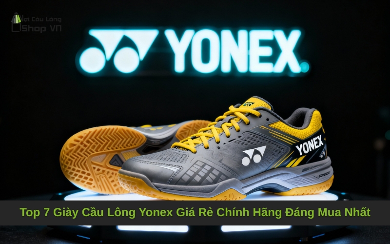 Top 7 Giày Cầu Lông Yonex Giá Rẻ Chính Hãng Đáng Mua Nhất