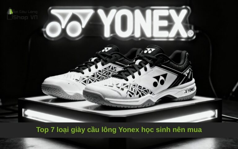 Top 7 loại giày cầu lông Yonex học sinh nên mua