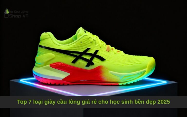 Top 7 loại giày cầu lông giá rẻ cho học sinh bền đẹp 2025