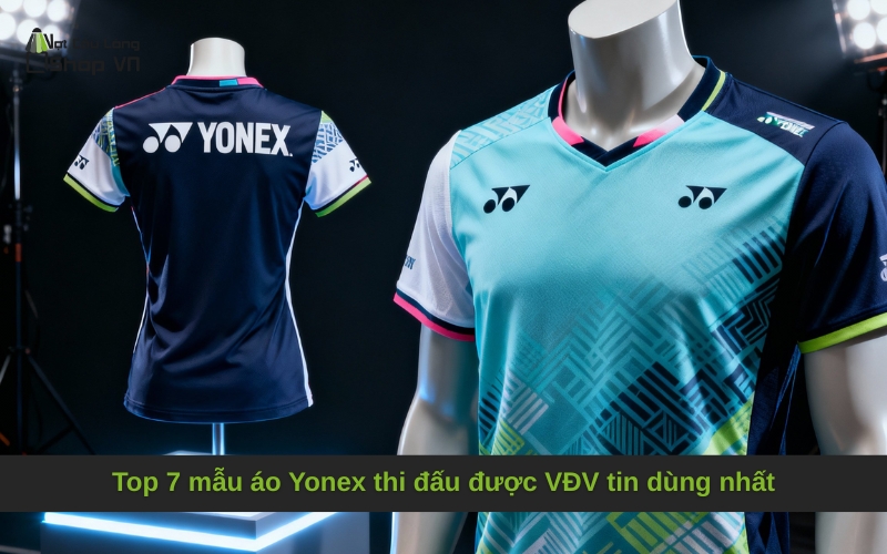 Top 7 mẫu áo Yonex thi đấu được VĐV tin dùng nhất