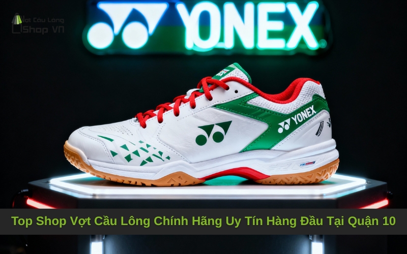 Top Shop Vợt Cầu Lông Chính Hãng Uy Tín Hàng Đầu Tại Quận 10