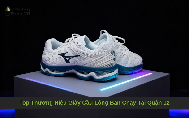 Top Thương Hiệu Giày Cầu Lông Bán Chạy Tại Quận 12