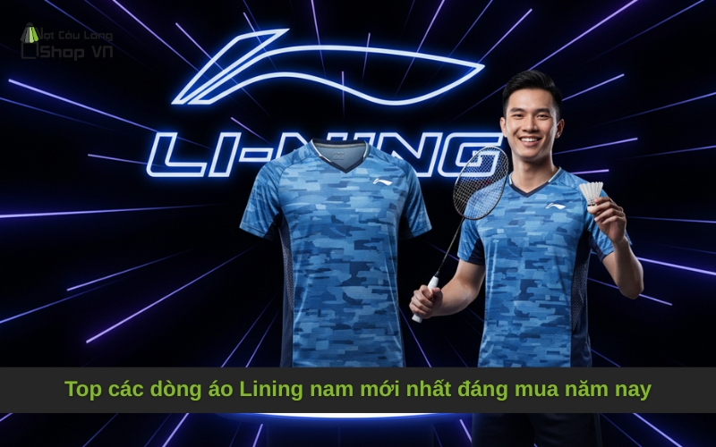 Top các dòng áo Lining nam mới nhất đáng mua năm nay