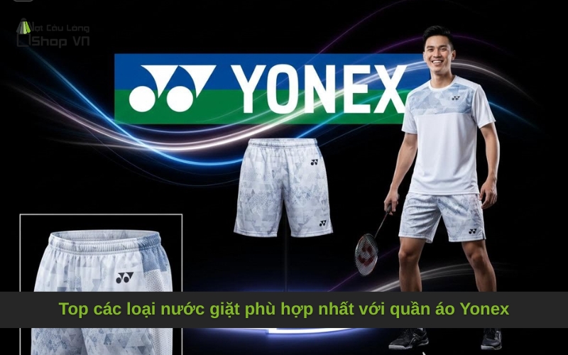 Top các loại nước giặt phù hợp nhất với quần áo Yonex