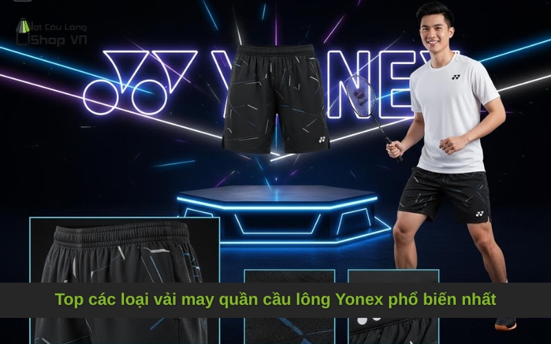 Top các loại vải may quần cầu lông Yonex phổ biến nhất