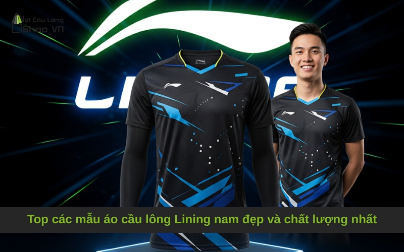 Top các mẫu áo cầu lông Lining nam đẹp và chất lượng nhất