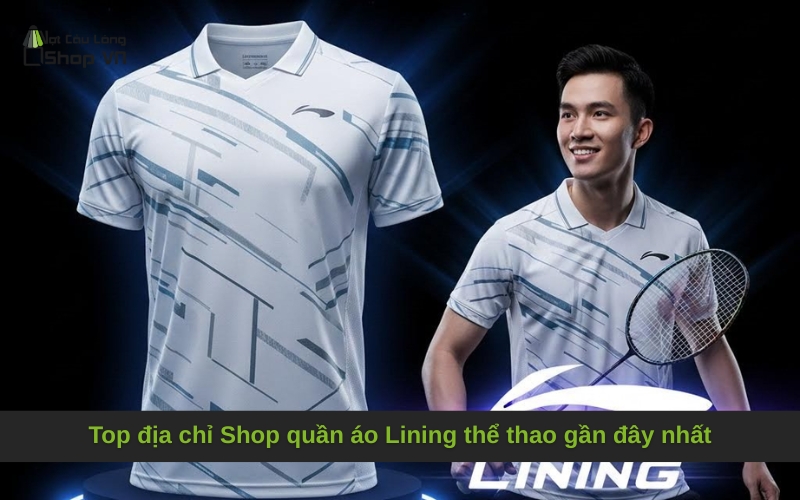 Top địa chỉ Shop quần áo Lining thể thao gần đây nhất