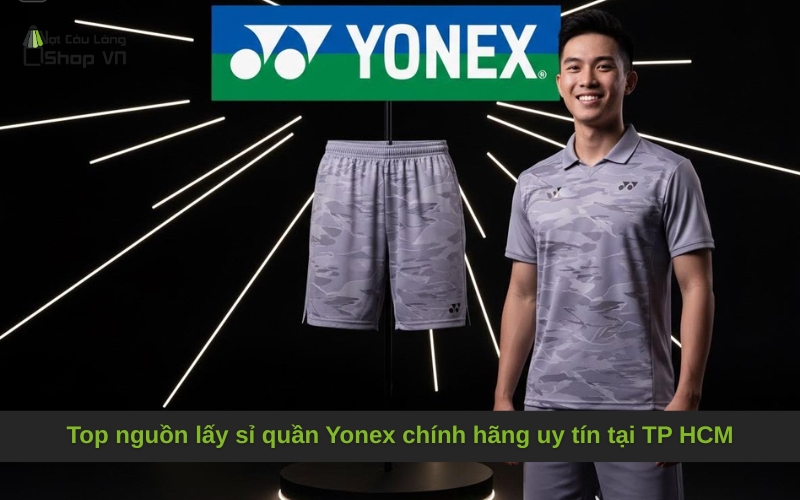 Top nguồn lấy sỉ quần Yonex chính hãng uy tín tại TP HCM