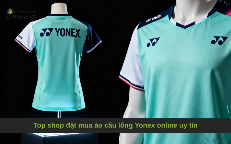 Top shop đặt mua áo cầu lông Yonex online uy tín