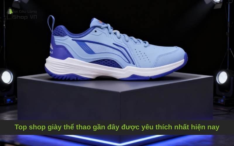 Shop giày thể thao gần đây: Top địa chỉ uy tín, giá tốt nhất