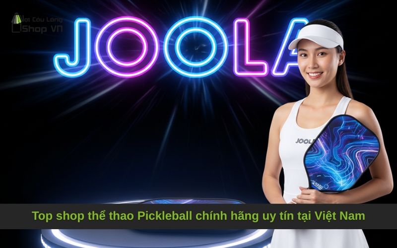Top shop thể thao Pickleball chính hãng uy tín tại Việt Nam