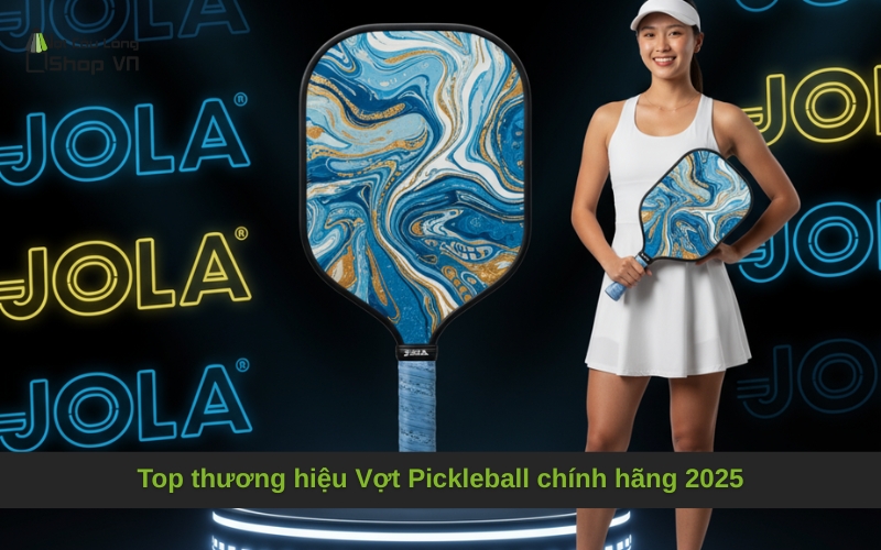 Top thương hiệu Vợt Pickleball chính hãng 2025