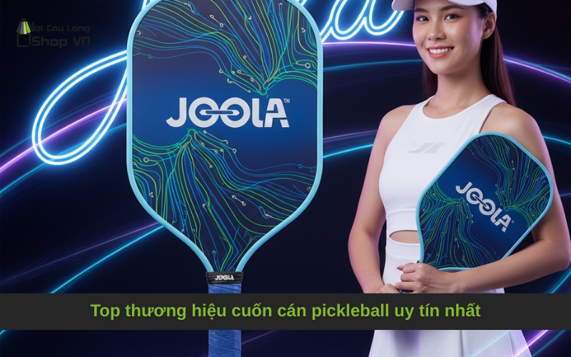 Top thương hiệu cuốn cán pickleball uy tín nhất