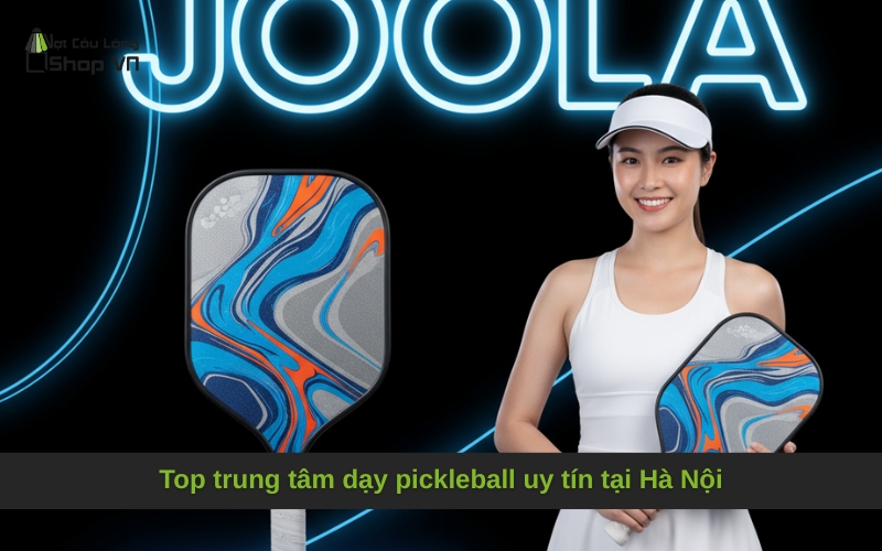 Top trung tâm dạy pickleball uy tín tại Hà Nội