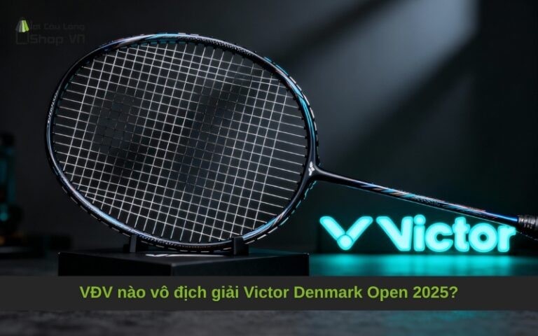 Nhà vô địch cầu lông 2025 đã sử dụng cây vợt Victor nào?