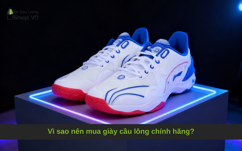 Vì sao nên mua giày cầu lông chính hãng?