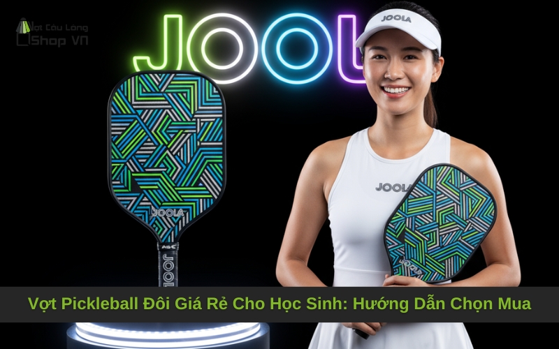 Vợt Pickleball Đôi Giá Rẻ Cho Học Sinh: Hướng Dẫn Chọn Mua