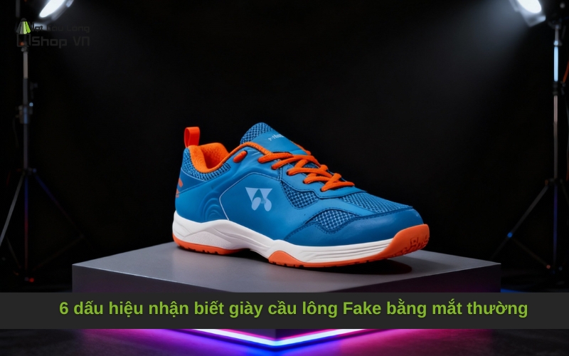 6 dấu hiệu nhận biết giày cầu lông Fake bằng mắt thường