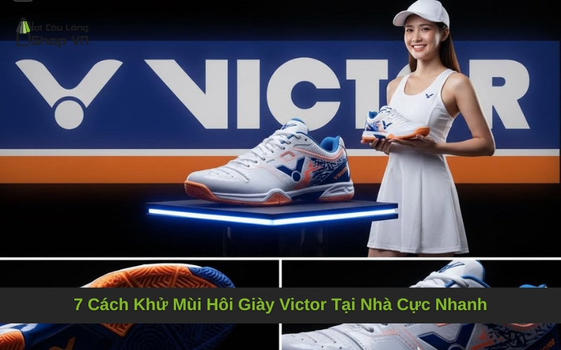 7 Cách Khử Mùi Hôi Giày Victor Tại Nhà Cực Nhanh