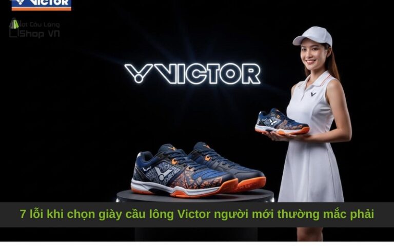7 lỗi khi chọn giày cầu lông Victor người mới thường mắc phải