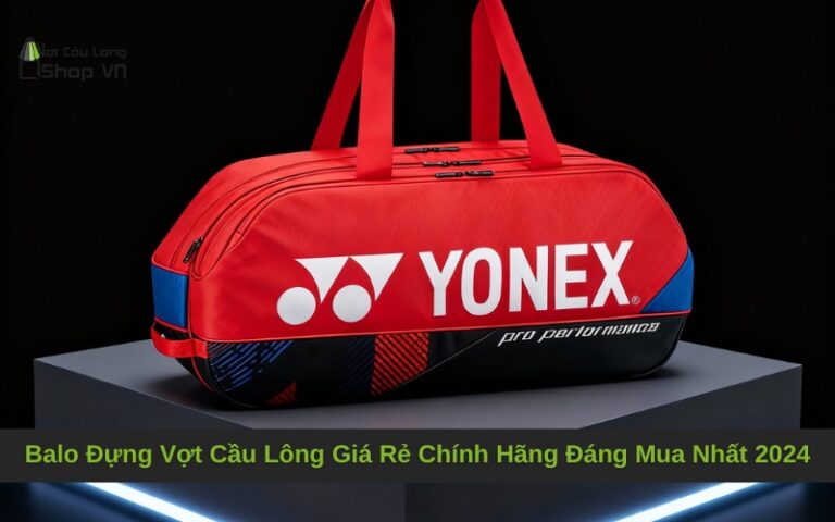 Balo Đựng Vợt Cầu Lông Giá Rẻ Chính Hãng Đáng Mua Nhất 2024