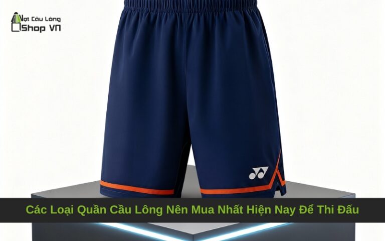 Các Loại Quần Cầu Lông Nên Mua Nhất Hiện Nay Để Thi Đấu Đỉnh Cao