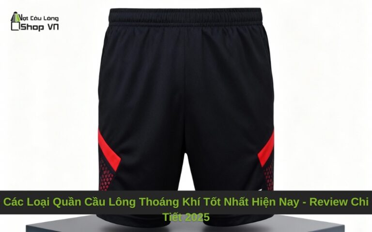 Các Loại Quần Cầu Lông Thoáng Khí Tốt Nhất Hiện Nay – Review Chi Tiết 2025