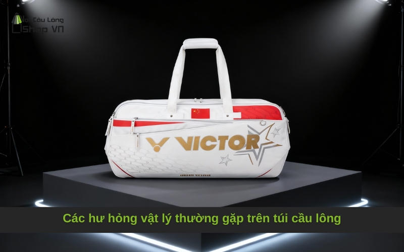 Các hư hỏng vật lý thường gặp trên túi cầu lông