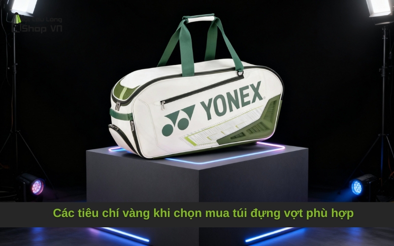Các tiêu chí vàng khi chọn mua túi đựng vợt phù hợp