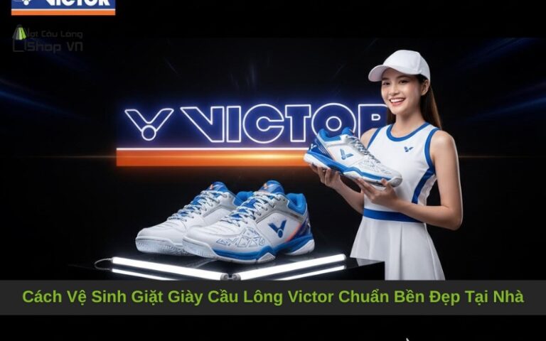 Cách Vệ Sinh Giặt Giày Cầu Lông Victor Chuẩn Bền Đẹp Tại Nhà