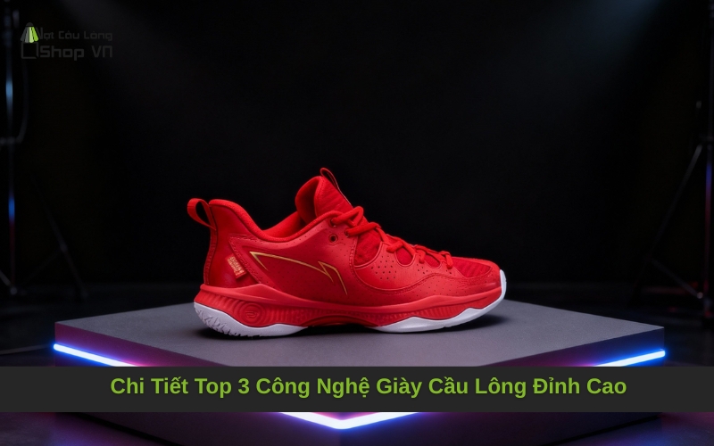 Chi Tiết Top 3 Công Nghệ Giày Cầu Lông Đỉnh Cao