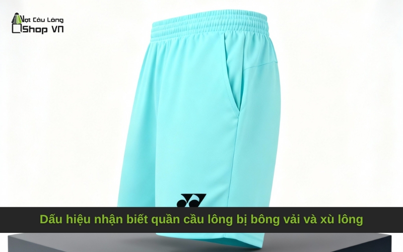 Dấu hiệu nhận biết quần cầu lông bị bông vải và xù lông