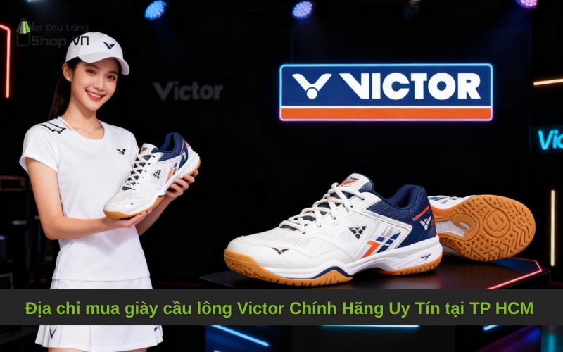 Địa chỉ mua giày cầu lông Victor Chính Hãng Uy Tín tại TP HCM