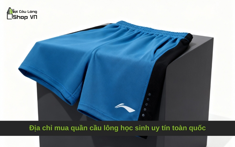 Địa chỉ mua quần cầu lông học sinh uy tín toàn quốc